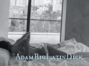 AdamBigLatinDick