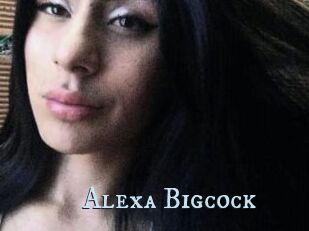 Alexa_Bigcock