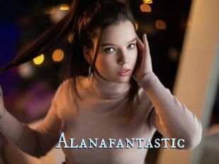 Alanafantastic