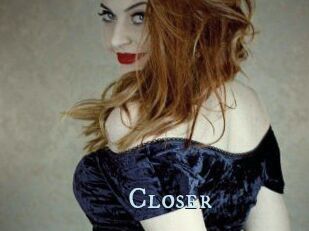 Closer