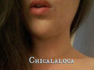 Chicalaloca