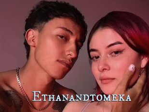 Ethanandtomeka