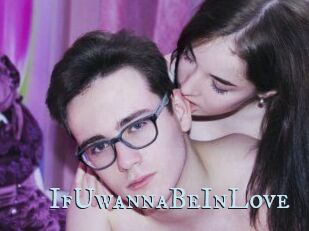 IfUwannaBeInLove