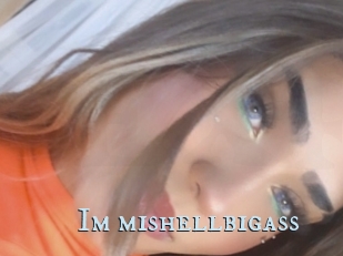 Im_mishellbigass