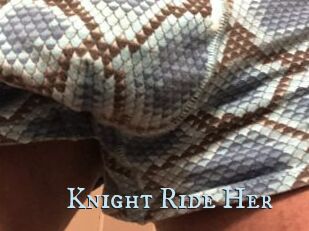 Knight_Ride_Her