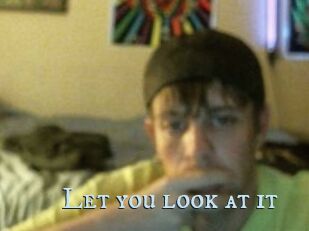 Let_you_look_at_it