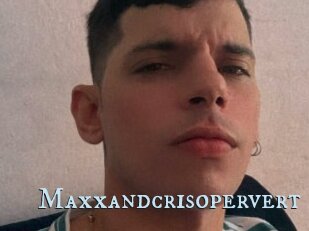 Maxxandcrisopervert