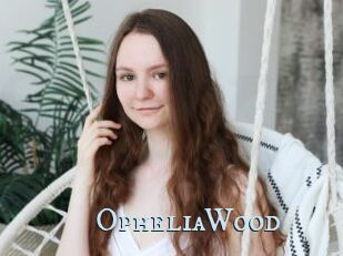 OpheliaWood