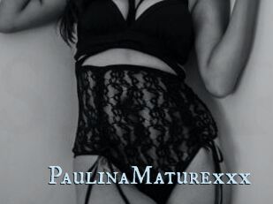 PaulinaMaturexxx