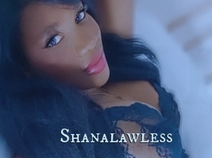 Shanalawless