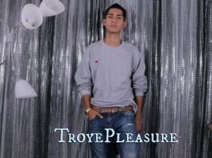 TroyePleasure