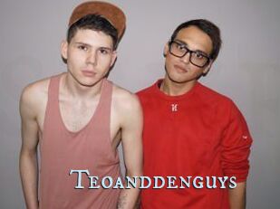 Teoanddenguys