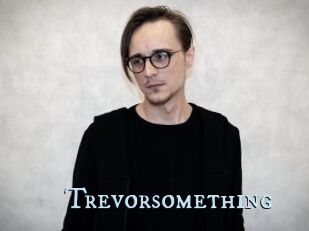 Trevorsomething