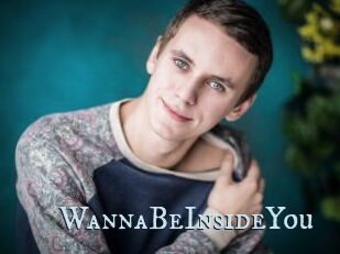 WannaBeInsideYou