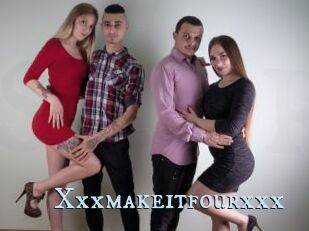 Xxxmakeitfourxxx